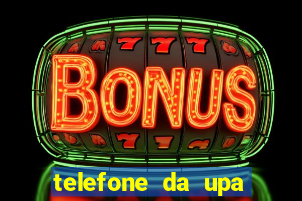 telefone da upa roberto santos